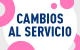 Cambios al servicio