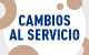 Cambios al Servicio