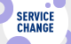 Service Changes Begin August 9